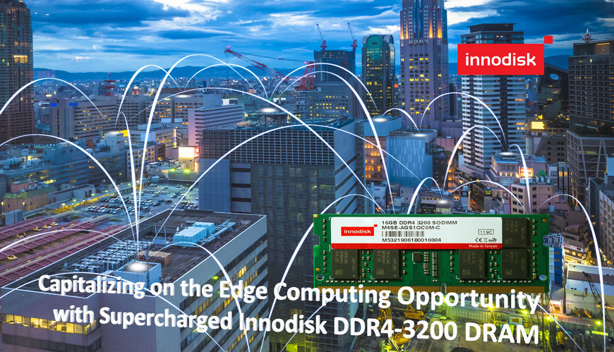 Profiter des opportunités offertes par l’informatique Edge grâce aux DRAM DDR4-3200 survitaminées d’Innodisk